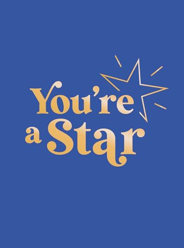You're a Star : Quotes and Statements to Make You Shine