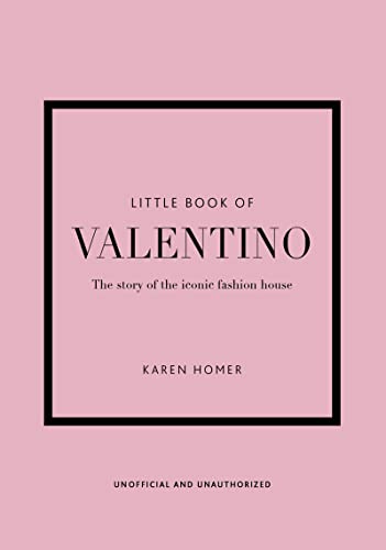 Little Book of Valentino: The story of the iconic fashion house: 13 (Little Book of Fashion)