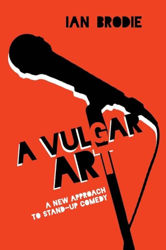 A Vulgar Art : A New Approach to Stand-Up Comedy