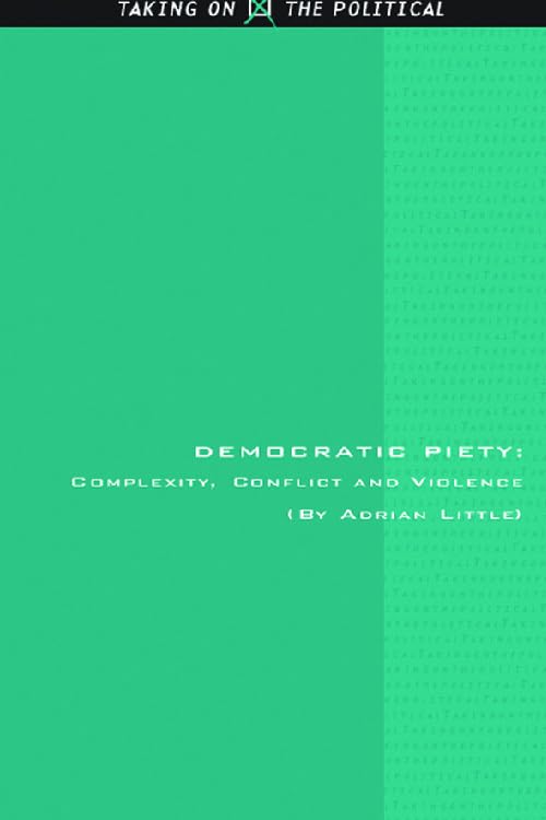 Democratic Piety : Complexity, Conflict and Violence