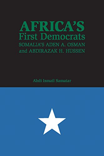 Africas First Democrats: Somalias Aden A. Osman and Abdirazak H. Hussen