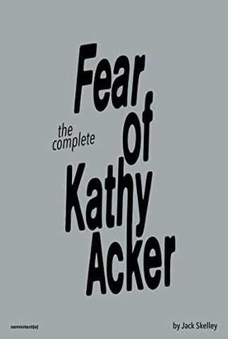 The Fear of Kathy Acker