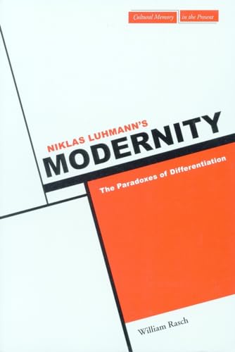 Niklas Luhmanns Modernity: The Paradoxes of Differentiation