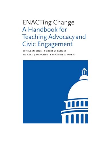 ENACTing Change : A Handbook for Teaching Advocacy and Civic Engagement