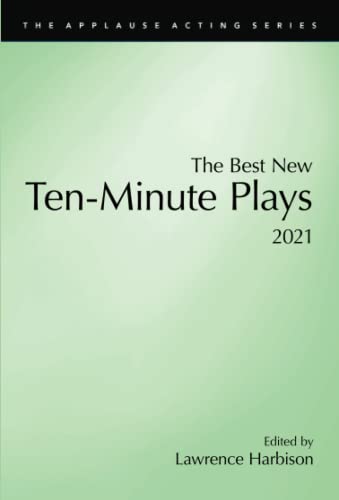 The Best New Ten-Minute Plays, 2021 (The Best New Ten-Minute Plays: Applesause Acting)