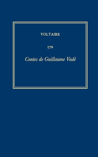 Complete Works of Voltaire: Contes de Guillaume Vade: Volume 57B