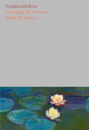 Crossing the Stream : India Writings I : Volume 7