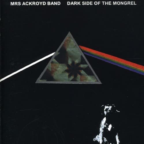 Mrs Ackroyd Band The - Dark Side of the Mongrel [CD]