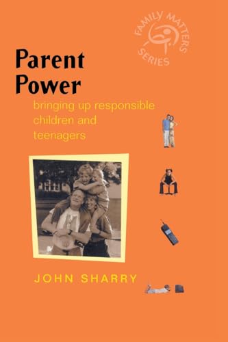 Parent Power: Bringing Up Responsible Children and Teenagers