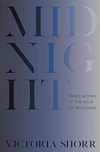 Midnight: Three Women at the Hour of Reckoning