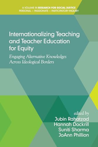 Internationalizing Teaching and Teacher Education for Equity : Engaging Alternative Knowledges Across Ideological Borders