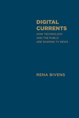 Digital Currents : How Technology and the Public Are Shaping TV News