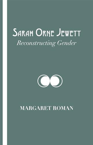 Sarah Orne Jewett : Reconstructing Gender