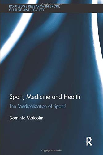 Sport, Medicine and Health (Routledge Research in Sport, Culture and Society)