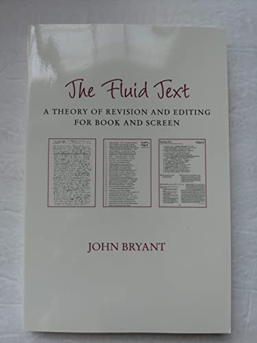 The Fluid Text : A Theory of Revision and Editing for Book and Screen