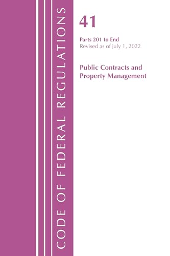 Code of Federal Regulations, Title 41 Public Contracts and Property Management 201-End, Revised as of July 1, 2022