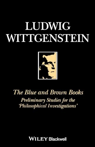 The Blue and Brown Books: Preliminary Studies for the Philosophical Investigations