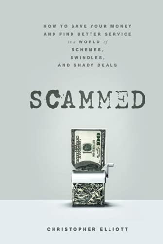 Scammed: How to Save Your Money and Find Better Service in a World of Schemes