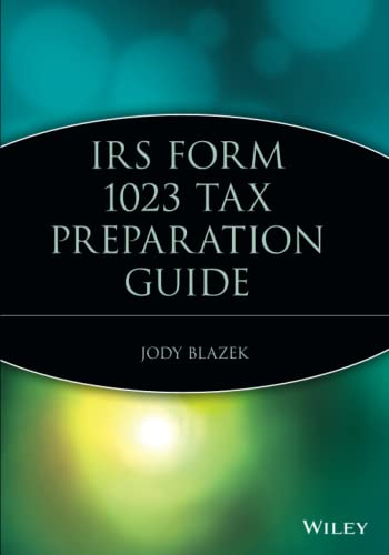 IRS Form 1023 Tax Preparation Guide: Tax Preparation Guide for Nonprofits