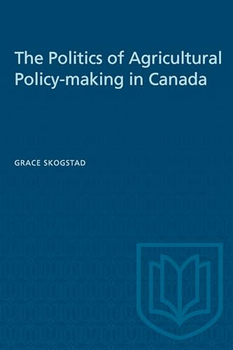 The Politics of Agricultural Policy-making in Canada
