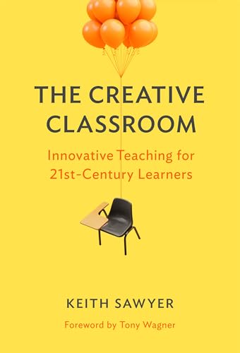 The Creative Classroom : Innovative Teaching for 21st-Century Learners