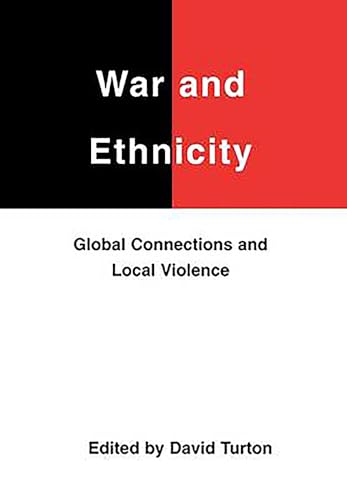 War and Ethnicity: Global Connections and Local Violence