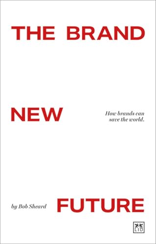 The Brand New Future : How brands can save the world