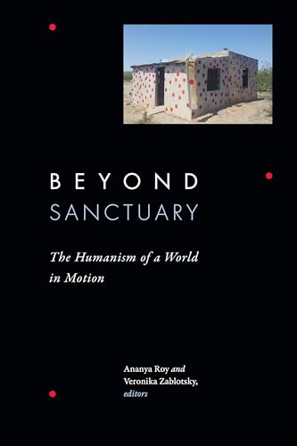 Beyond Sanctuary : The Humanism of a World in Motion