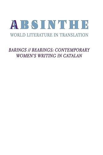 Absinthe: World Literature in Translation : Vol. 25: Barings // Bearings: Contemporary Women's Writing in Catalan