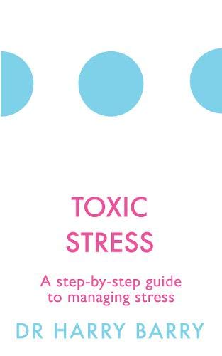 Toxic Stress: A step-by-step guide to managing stress (The Flag Series)