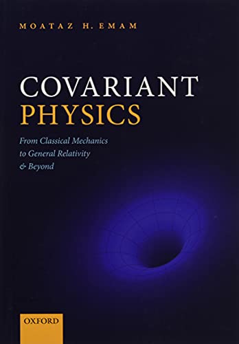 Covariant Physics: From Classical Mechanics to General Relativity and Beyond