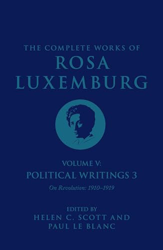 The Complete Works of Rosa Luxemburg Volume V : Political Writings 3, On Revolution 1910–1919