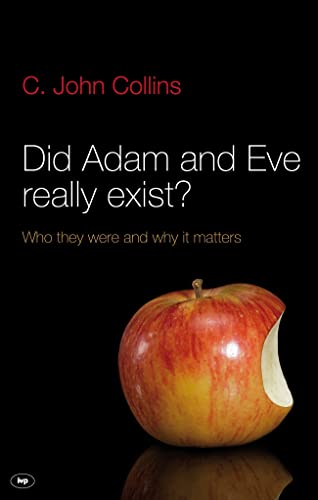 Did Adam and Eve Really Exist? : Who They Were And Why It Matters