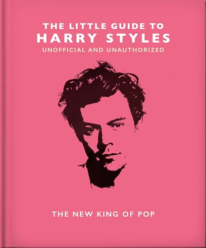 The Little Guide to Harry Styles : The New King of Pop