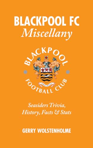 Blackpool FC Miscellany : Seasiders Trivia, History, Facts & Stats