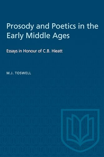 Prosody and Poetics in the Early Middle Ages : Essays in Honour of C.B. Hieatt