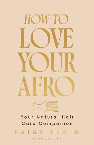 How to Love Your Afro : Your Natural Hair Care Companion