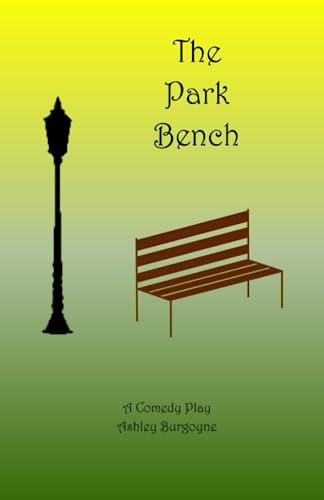 The Park Bench : A Comedy Play