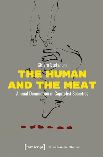 The Human and the Meat : Animal Domination in Capitalist Societies