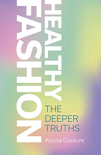 Healthy Fashion: The Deeper Truths