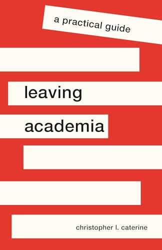 Leaving Academia : A Practical Guide