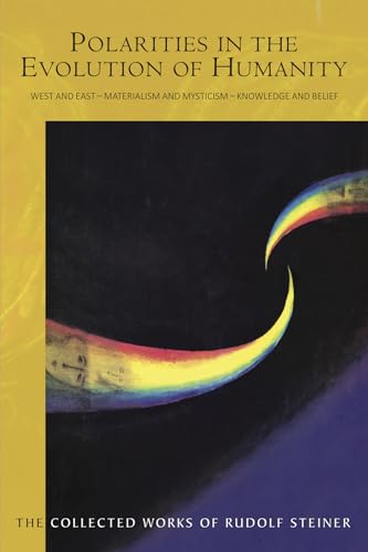 Polarities in the Evolution of Humanity : West and East - Materialism and Mysticism - Knowledge and Belief