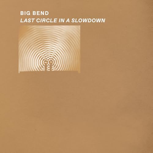 Big Bend - Last Circle In A Slowdown [VINYL]