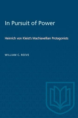 In Pursuit of Power : Heinrich Von Kleist's Machiavellian Protagonists