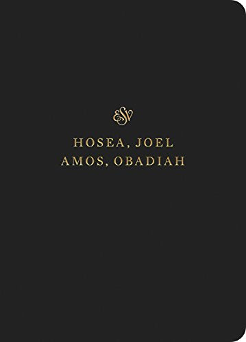 ESV Scripture Journal: Hosea, Joel, Amos, and Obadiah: Hosea, Joel, Amos, and Obadiah