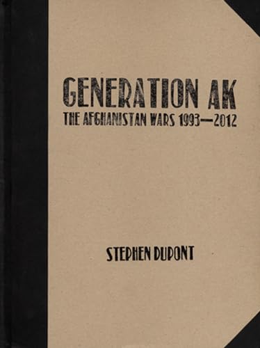 Generation AK: The Afghanistan Wars 1993-2012: Afghanistan Wars 1993-2012