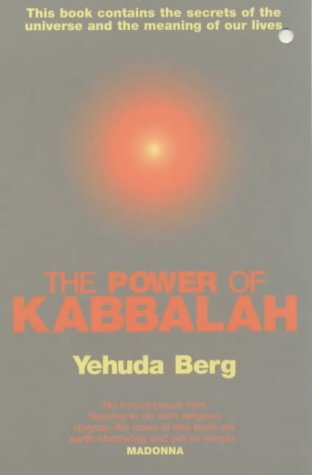 The Power Of Kabbalah: This book contains the secrets of the universe and the meaning of our lives
