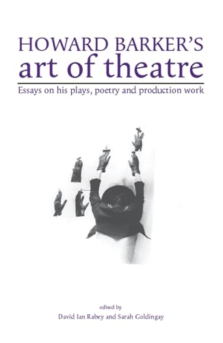 Howard Barker's Art of Theatre: Essays on His Plays