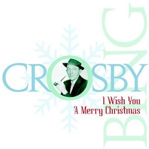 BING CROSBY - I WISH YOU A MERRY CHRISTMAS [CD]