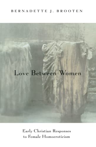 Love Between Women: Early Christian Responses to Female Homoeroticism